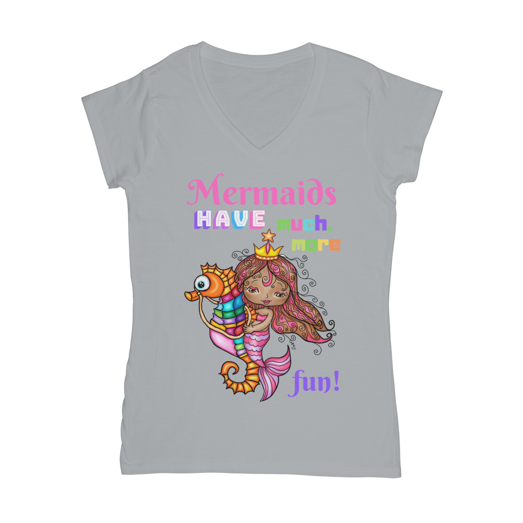 MERMAIDS HAVE MUCH MORE FUN Classic Women's V-Neck T-Shirt