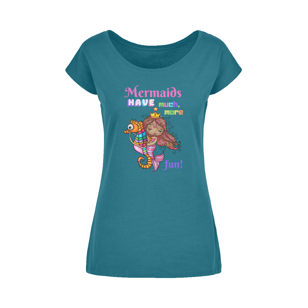 MERMAIDS HAVE MUCH MORE FUN Wide Neck Womens T-Shirt XS-5XL