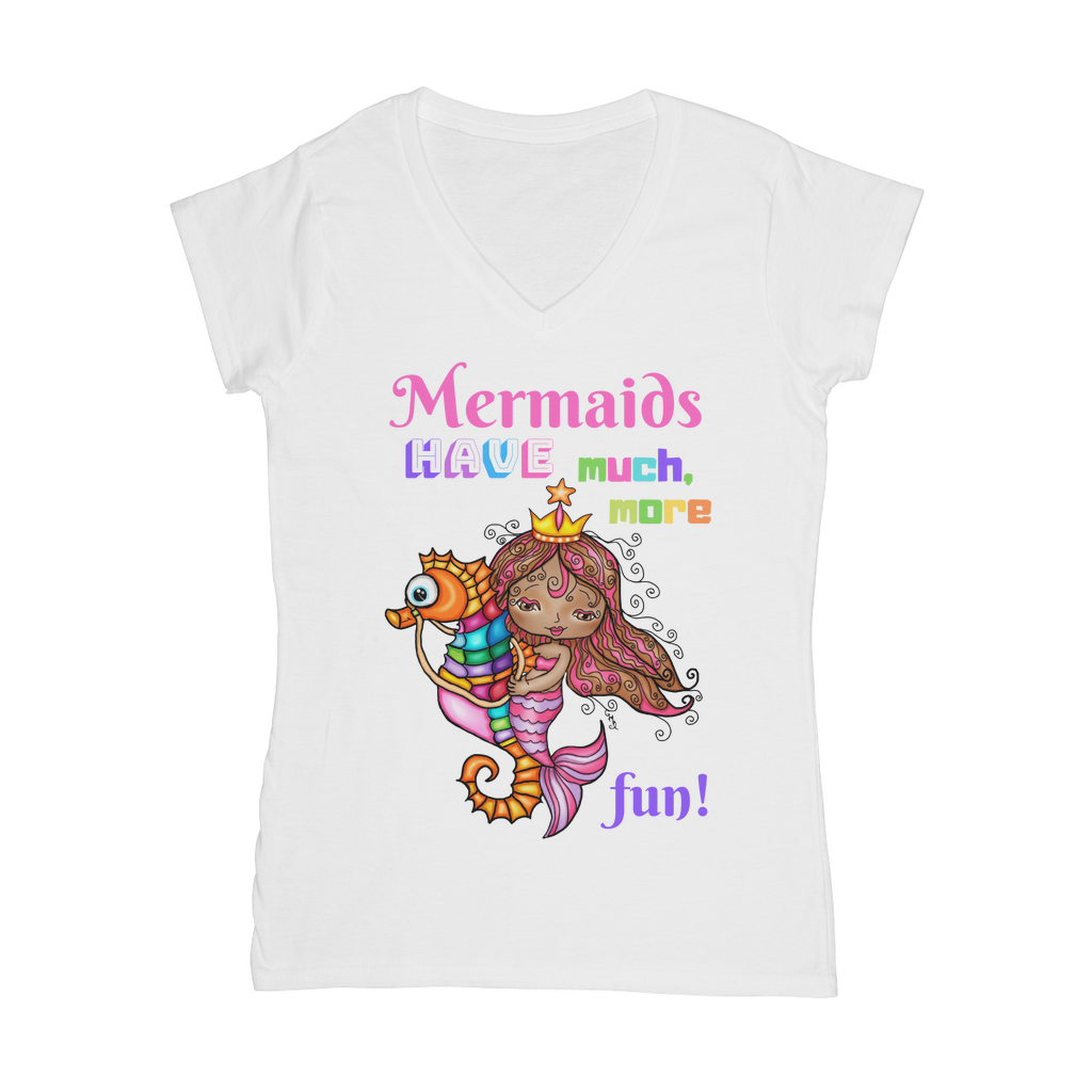 MERMAIDS HAVE MUCH MORE FUN Classic Women's V-Neck T-Shirt