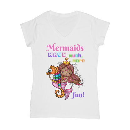 MERMAIDS HAVE MUCH MORE FUN Classic Women's V-Neck T-Shirt